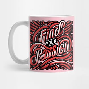 FIND YOUR PASSION - TYPOGRAPHY INSPIRATIONAL QUOTES Mug